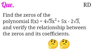 Find the zeros of the polynomial f(x) = 4√3x^2+5x-2√3, and verify the relationship between the...