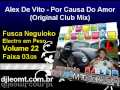 03 Alex De Vito Por Causa Do Amor Original Club Mix Cd Fusca NeguLoko Volume 22 com Dj Leo Mt do LokoSom www djleomt com br