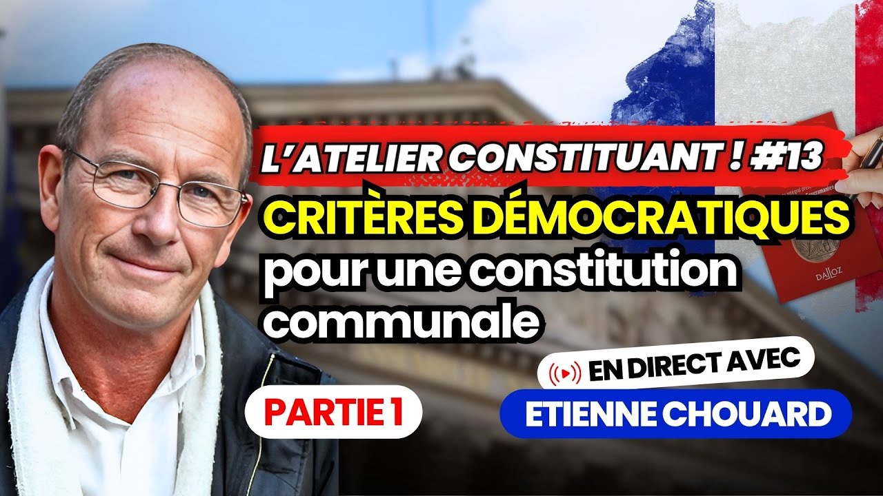 Etienne Chouard - l'Atelier Constituant #13: Critères démocratiques pour une constitution communale