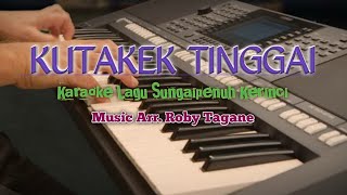 Video thumbnail of "KUTAKEK TINGGAI | ™ Karaoke Lagu Sungaipenuh Kerinci Populer ™"