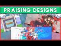 PRAISING DESIGNS | Much Art, Very Quality