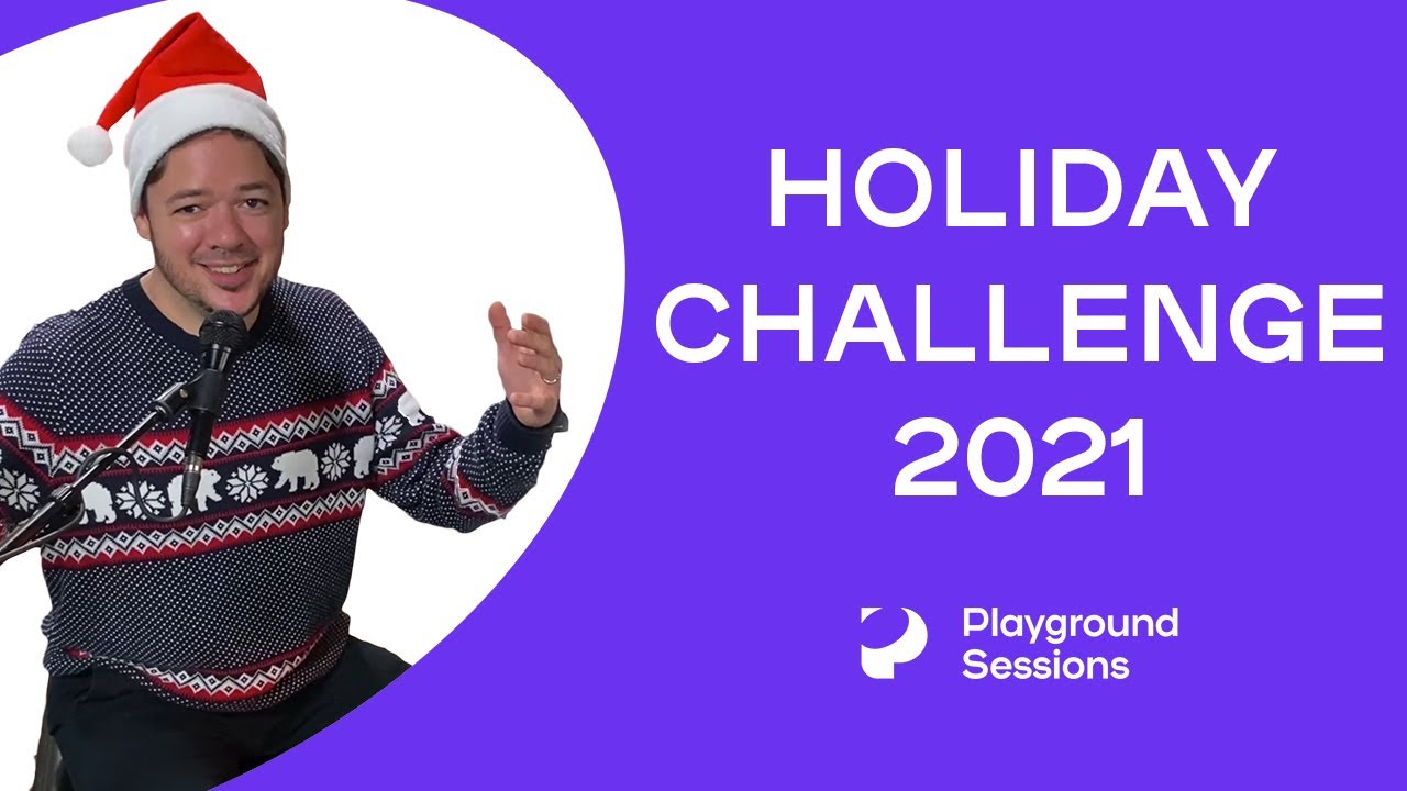 Holiday Challenge 2021! Live in the Playground Sessions App YouTube