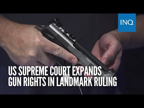 US Supreme Court expands gun rights in landmark ruling