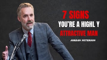 " 7 Signs You Are a Highly Attractive Man | JORDAN PETERSON  "