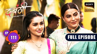 Satya's Secret Plan | Dabangii: Mulgii Aayi Re Aayi - Ep 111 | Full Episode | 1 Apr 2024