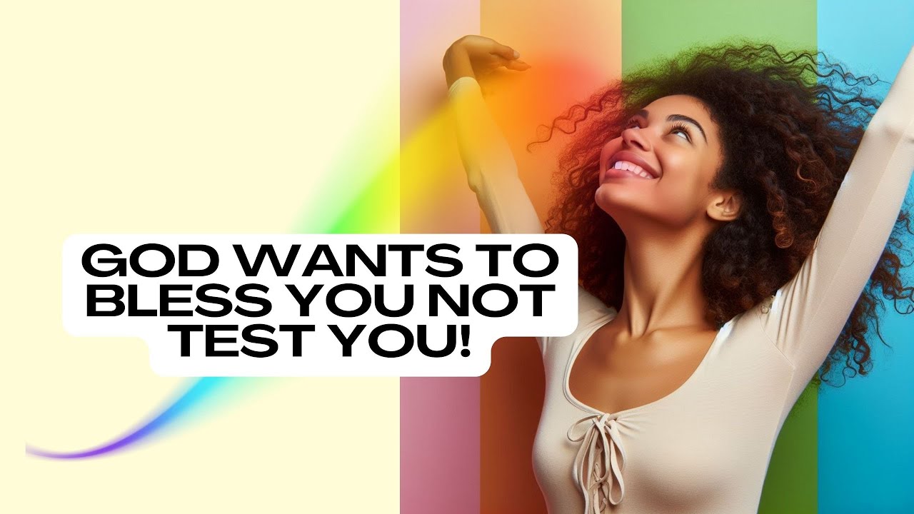 God Wants to Bless You Not Test You! - YouTube
