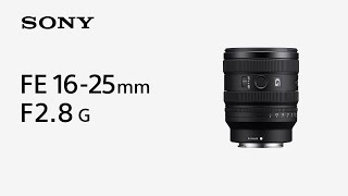 Introducing FE 1625mm F2.8 G | Sony | α Lens