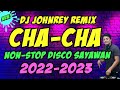 NEW CHACHA NONSTOP DISCO REMIX 2022 - DJ JOHNREY REMIX