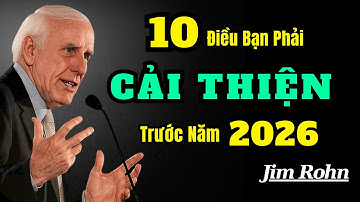 10 Điều Bạn Phải Cải Thiện Trước Năm 2026 Nếu Bạn Muốn Bứt Phá | Động Lực Từ Jim Rohn