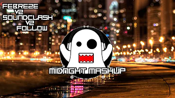 [MIDNGHT MASHUP] Febreze VS Soundclash VS Follow (Zomboy Remix)