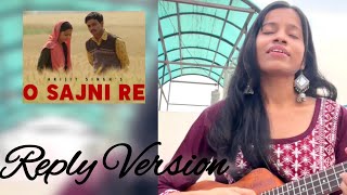 O Sajni Re | O Sajni Re Reply Version | New Lyrics | Vishakha Awasthi