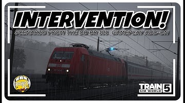 INTERVENTION | DB BR 101 GAMEPLAY PACK | SCENARIO PLAY THROUGH | TRAIN SIM WORLD 5