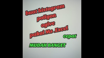 HISTOGRAM, POLIGON, OGIVE DENGAN MS.EXCEL (STATISTIKA)