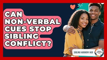 Can Non-verbal Cues Stop Sibling Conflict? - Sibling Harmony Hub