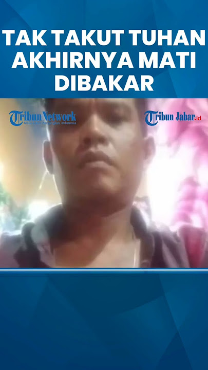 Preman yang Sering Meresahkan Warga Kini Mati Dibakar Massa, Sempat Berkata Tak Takut Tuhan & Mati