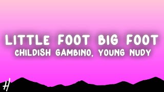 Childish Gambino - Little Foot Big Foot (Lyrics) ft. Young Nudy