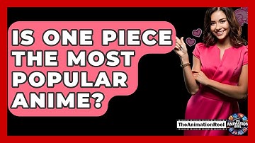 Is One Piece The Most Popular Anime? - The Animation Reel