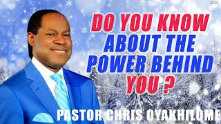 DO YOU KNOW ABOUT THE POWER BEHIND YOU ? BY PASTOR CHRIS OYAKHILOME