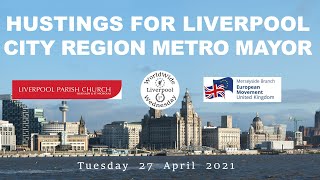 Hustings for the Liverpool City Region Metro Mayor -27.04.2021