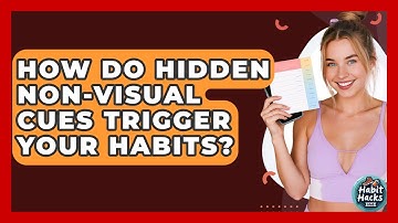 How Do Hidden Non-visual Cues Trigger Your Habits? - Habit Hacks Hub