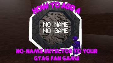 HOW TO ADD A NO NAME DETECTOR TO YOUR GORILLA TAG FAN GAME!! (Credits To @Meze.0 )