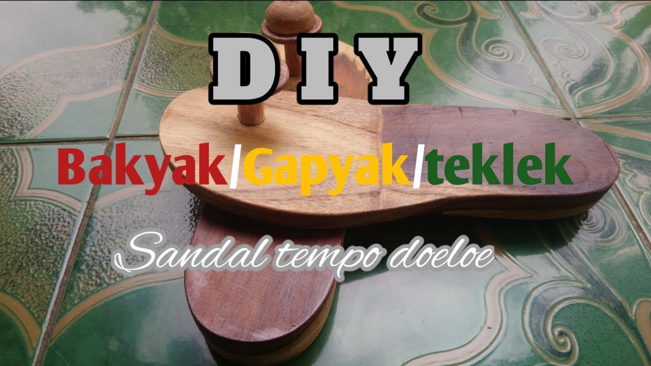 Cara membuat terompah bakyak sandal  jawa jadul  style 