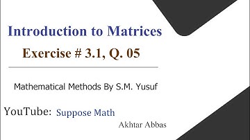 Exercise # 3.1, Q. 05 | Mathematical Methods (S. M. Yusuf) | Suppose Math with Akhtar Abbas