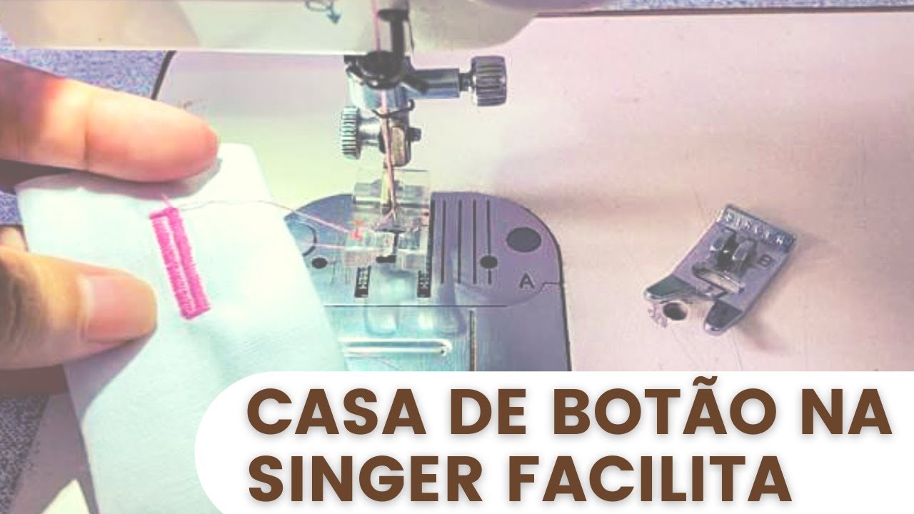 Como fazer casa de botão na Singer Facilita - Passo a passo