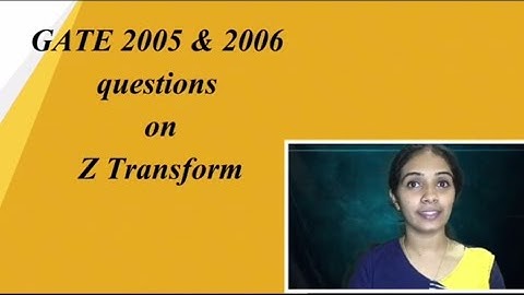 GATE 2005 & 2006 questions on Z transform