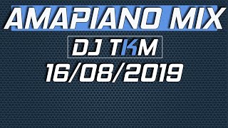 AMAPIANO MIX 16 AUGUST 2019 DJ TKM