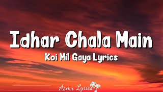 Idhar Chala Main Udhar Chala (Lyrics) Koi Mil Gaya (2003) Alka, Udit Narayan, Rakesh Hrithik Roshan