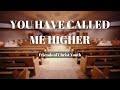 You Have Called Me Higher |Friends Of Christ Youth Choir