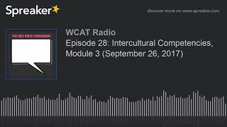 Episode 28: ​​Intercultural Competencies, Module 3 (September 26, 2017)