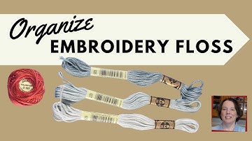 Ideas for Organizing Embroidery Floss