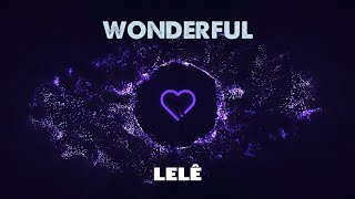 WONDERFUL - LELÊ ★ (Visualizer) ★ Original Song by #lelesongs #mixedfeelingslele