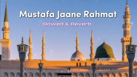Mustafa Jaane Rahmat (Slowed & Reverb) | Atif Aslam | Heart Touching Naat | Lofi World