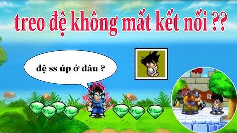 rongblackk sv1 | hướng dẫn treo úp đệ ss lên 1tr5 không mất kết nối - Ngọc rồng online | úp đệ nhanh