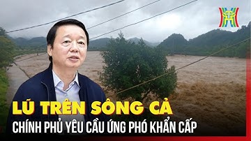 Lũ trên sông Cả - Chính phủ yêu cầu ứng phó khẩn cấp