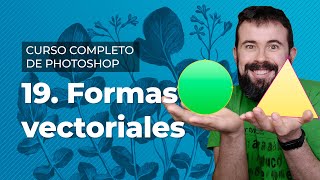 Formas vectoriales - Curso Completo de Adobe Photoshop 2022 en Español (19/40)