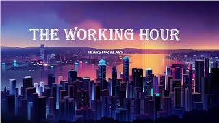 Tears For Fears The Working Hour Lyrics #tearsforfears #theworkinghour