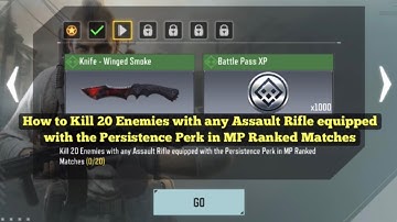 Kill 20 Enemies with any Assault Rifle equipped with the Persistence Perk in MP Ranked Matches CODM