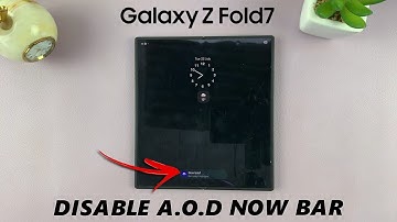 How To Remove (Disable) Now Bar In Always ON Display On Samsung Galaxy Z Fold 7