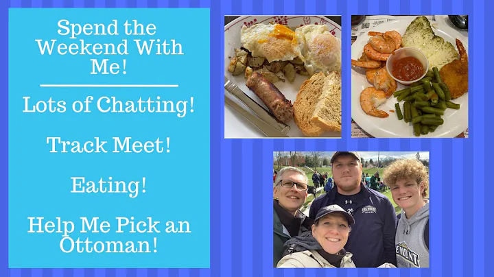 Spend The Weekend With Me! Eating, Track Meet, LOTS of chit chat, Help Me Pick and Ottoman!