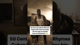 50 Cent teases Busta Rhymes Cos His Cuban Link Is Too Big