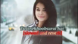 Tu itni khoobsurat hai - slowed   reverb |lofi song | Use headphones 🎧🎧