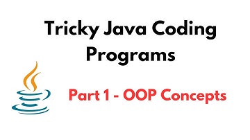 Tricky Java Coding Programs | Part 1 - OOP Concepts | Tricky Java Coding Interview Questions