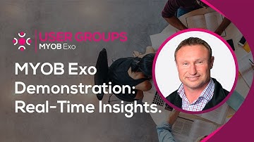 3. MYOB Exo and Real-Time Insights - MYOB Exo User Groups | September 2021