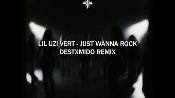 Lil Uzi Vert - Just wanna rock [destxmido remix]