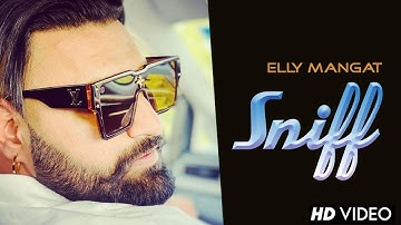 Sniff - Vadda Grewal Ft. Elly Mangat (Official Video) Latest Punjabi Song 2023