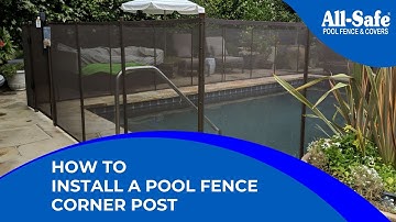 How To Install a Pool Fence Corner Post